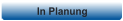 In Planung